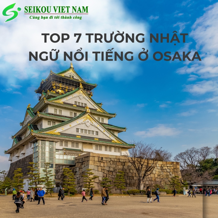 TOP 7 TRƯỜNG NHẬT NGỮ NỔI TIẾNG Ở OSAKA NHẬT BẢN 2024